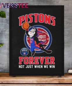 Detroit Pistons Forever Not Just When We Win Premium Shirt