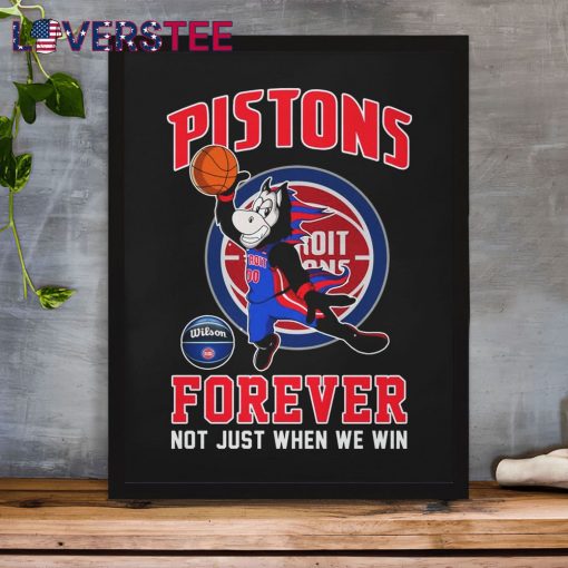 Detroit Pistons Forever Not Just When We Win Premium Shirt