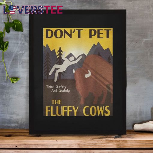 Don’t Pet The Fluffy Cows Premium Shirt