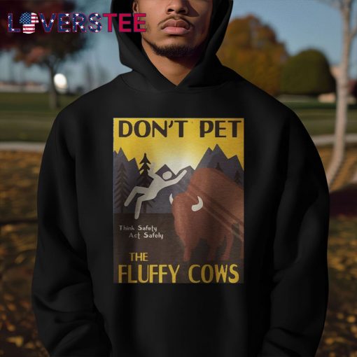 Don’t Pet The Fluffy Cows Premium Shirt