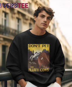 Don’t Pet The Fluffy Cows Premium Shirt
