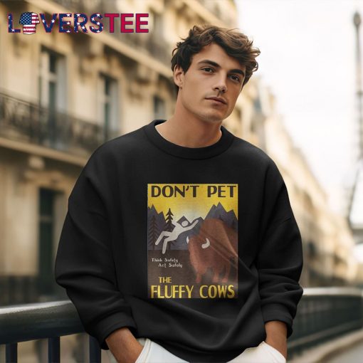 Don’t Pet The Fluffy Cows Premium Shirt
