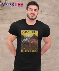 Don’t Pet The Fluffy Cows Premium Shirt