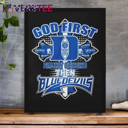 Duke Blue Devils x God First Family Second Then Premium Shirt