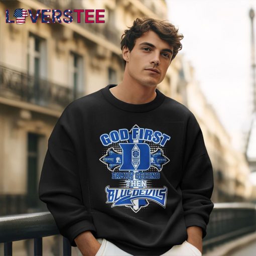 Duke Blue Devils x God First Family Second Then Premium Shirt