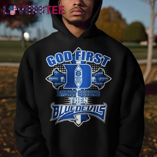Duke Blue Devils x God First Family Second Then Premium Shirt