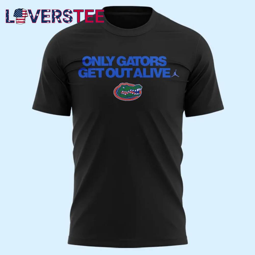 Florida Gators Only Gators Get Out Alive Tshirt Florida Gators Only Gators Get Out Alive Tshirt