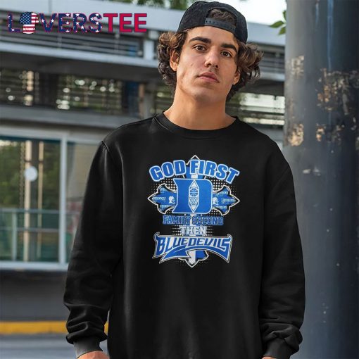 God First Second Family Then Duke Blue Devils Shirt