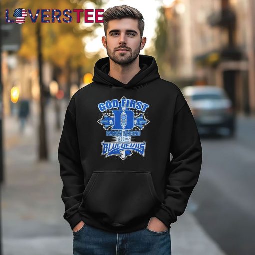 God First Second Family Then Duke Blue Devils Shirt