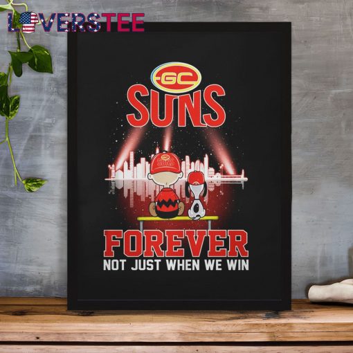 Gold Coast SUNS Forever Not Just When We Win Shirt