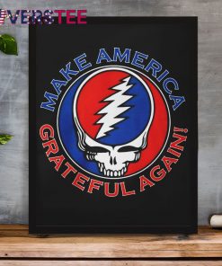 Grateful Dead Make America Grateful Again Premium Shirt