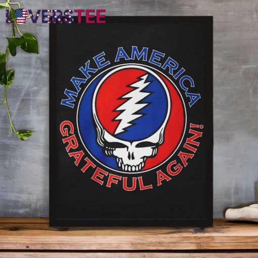Grateful Dead Make America Grateful Again Premium Shirt