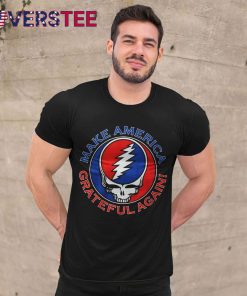 Grateful Dead Make America Grateful Again Premium Shirt