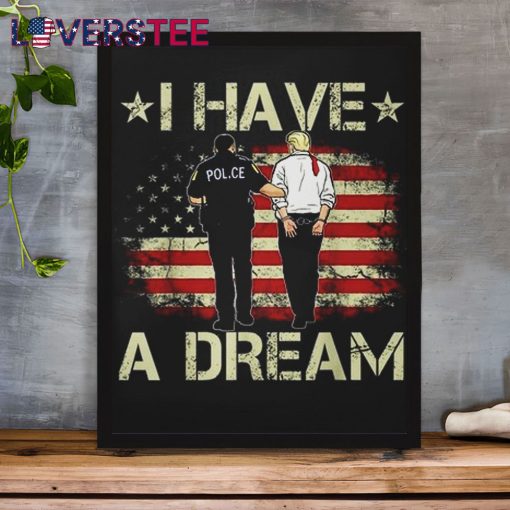 I Have A Dream Donald Trump Shirt