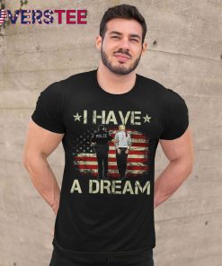 I Have A Dream Donald Trump Shirt