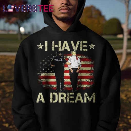I Have A Dream Donald Trump Shirt
