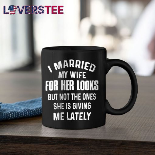 I Married My Wife For Her Looks But Not Shirt