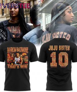 I’m From Baltimore That’s Why JuJu Sister #10 Shirt