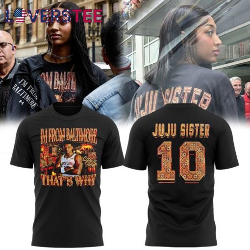 I’m From Baltimore That’s Why JuJu Sister #10 Shirt