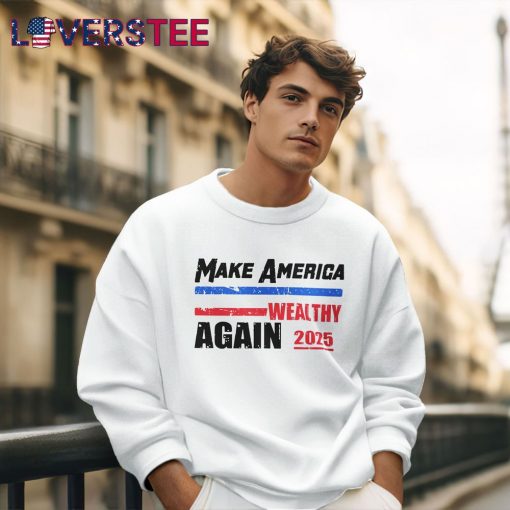 Make America Wealthy Again 2025 Premium Shirt