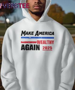 Make America Wealthy Again 2025 Premium Shirt