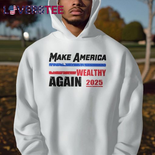 Make America Wealthy Again 2025 Premium Shirt