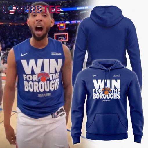 New York Knicks “WIN FOR THE BOROUGHS” Playoffs 2025 Hoodie