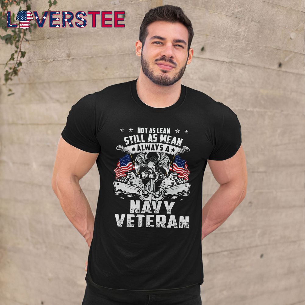Not As Lean Still As Mean Always A Navy Veteran Shirt Not As Lean Still As Mean Always A Navy Veteran Shirt