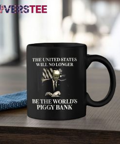 The United States Will No Longer Be The Worlds Piggy Bank Premium Shirt