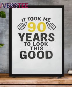 Took Me 90 Years To Look This Good Premium Shirt