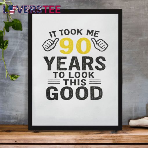 Took Me 90 Years To Look This Good Premium Shirt