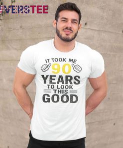 Took Me 90 Years To Look This Good Premium Shirt