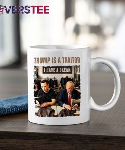 Trump Is A Traitor I Have A Dream Shirt