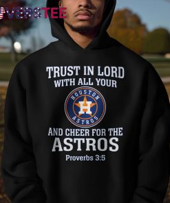 Trust In Lord With All Your Houston Astros Shirt