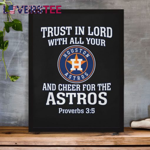 Trust In Lord With All Your Houston Astros Shirt