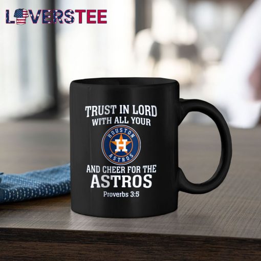 Trust In Lord With All Your Houston Astros Shirt