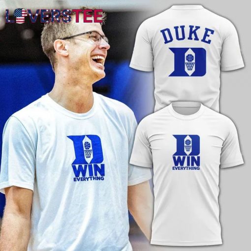 Duke Blue Devils Coach Jon Scheyer “Duke Win Everything” Special White Tee