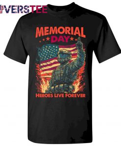 American Memorial Day Heroes Live Forever Shirt