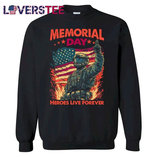 American Memorial Day Heroes Live Forever Shirt