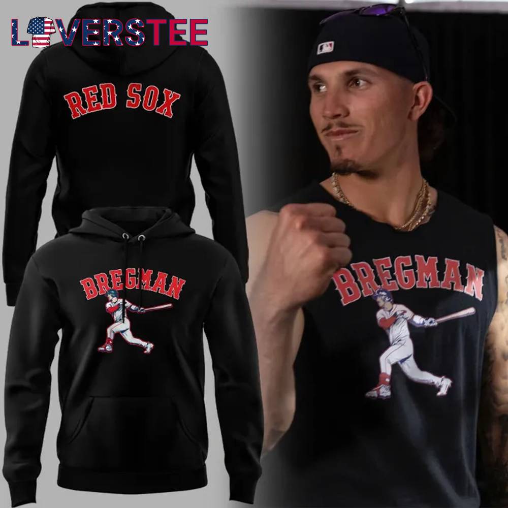 Boston Red Sox Bregman Special Edition Hoodie Boston Red Sox Bregman Special Edition Hoodie