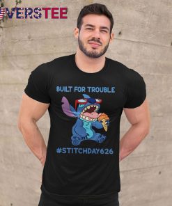 Built For Trouble Stitch Day 626 Shirt