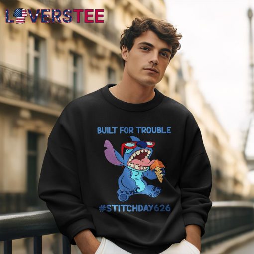 Built For Trouble Stitch Day 626 Shirt