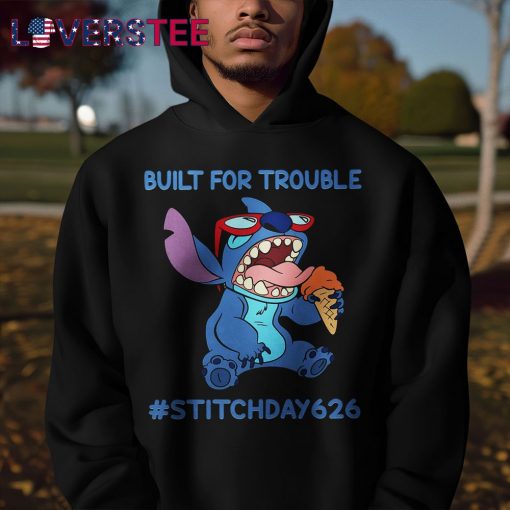 Built For Trouble Stitch Day 626 Shirt