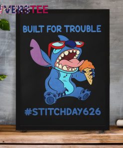 Built For Trouble Stitch Day 626 Shirt