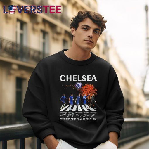 Chelsea Keep The Blue Flag Flying High Shirt