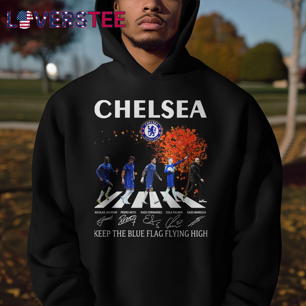Chelsea Keep The Blue Flag Flying High Shirt Chelsea Keep The Blue Flag Flying High Shirt