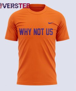 Clemson Tigers ” Why Not US” T-Shirt