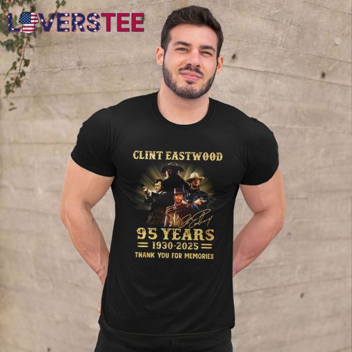 Clint Eastwood 95 Years 1930-2025 Thank You For The Memories Shirt