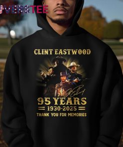 Clint Eastwood 95 Years 19302025 Thank You For The Memories Shirt