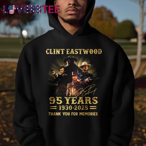 Clint Eastwood 95 Years 1930-2025 Thank You For The Memories Shirt